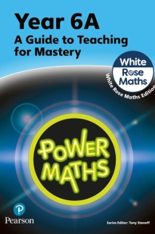Cover of Power Maths Teaching Guide 6A - White Rose Maths edition
