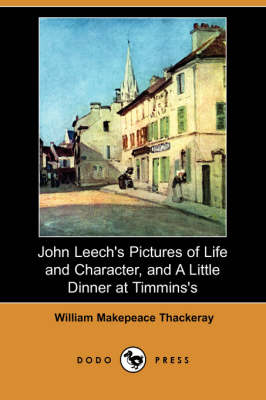 Book cover for John Leech's Pictures of Life and Character, and a Little Dinner at Timmins's (Dodo Press)