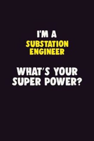 Cover of I'M A Substation Engineer, What's Your Super Power?