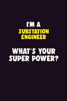 Book cover for I'M A Substation Engineer, What's Your Super Power?