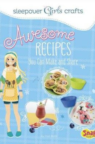 Cover of Awesome Recipes You Can Make and Share