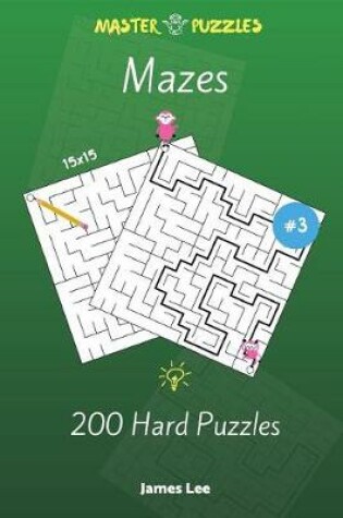 Cover of Mazes Puzzles - 200 Hard 15x15 Vol. 3