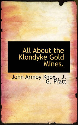 Book cover for All about the Klondyke Gold Mines.