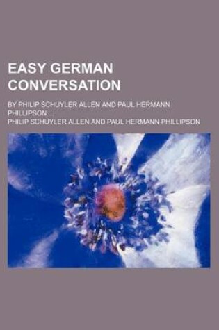 Cover of Easy German Conversation; By Philip Schuyler Allen and Paul Hermann Phillipson