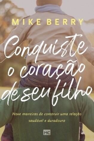 Cover of Conquiste o coracao de seu filho