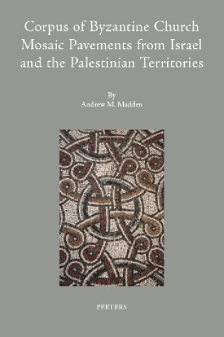 Cover of Corpus of Byzantine Church Mosaic Pavements in Israel and the Palestinian Territories