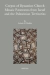 Book cover for Corpus of Byzantine Church Mosaic Pavements in Israel and the Palestinian Territories