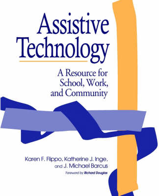 Cover of Assistive Technology: A Resource for School, Work and the Communit