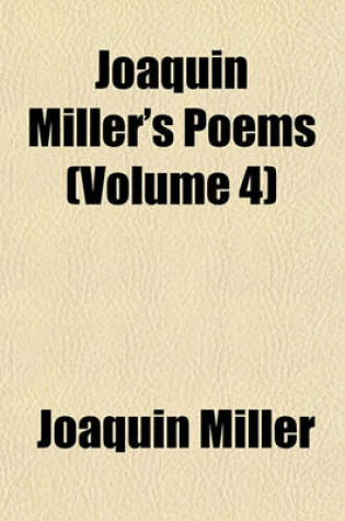 Cover of Joaquin Miller's Poems (Volume 4)