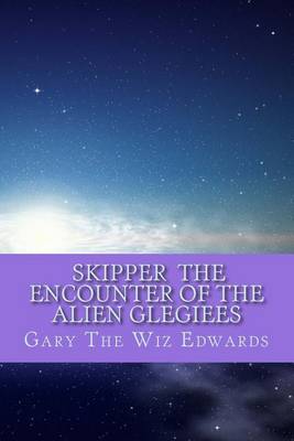 Book cover for Skipper the Encounter of the Alien Glegiees