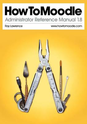 Book cover for HowToMoodle Administrator Reference Manual 1.8