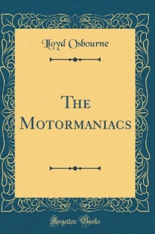 Cover of The Motormaniacs (Classic Reprint)