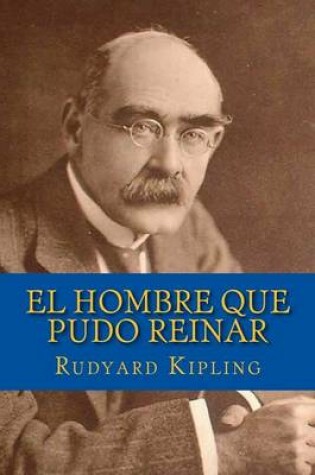 Cover of El Hombre Que Pudo Reinar