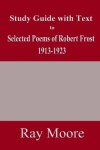 Book cover for Study Guide with Text to Selected Poems of Robert Frost 1913-1923