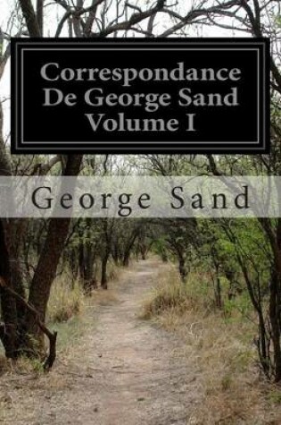 Cover of Correspondance De George Sand Volume I