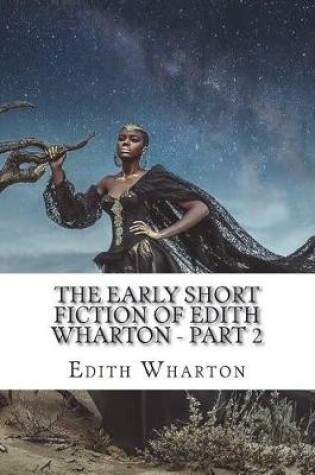 Cover of The Early Short Fiction of Edith Wharton - Part 2