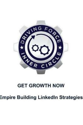 Cover of Get Growth Now - Empire Building Linkedin Stratgies