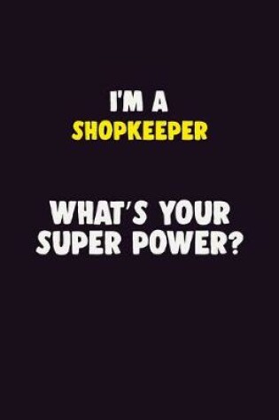 Cover of I'M A Shopkeeper, What's Your Super Power?