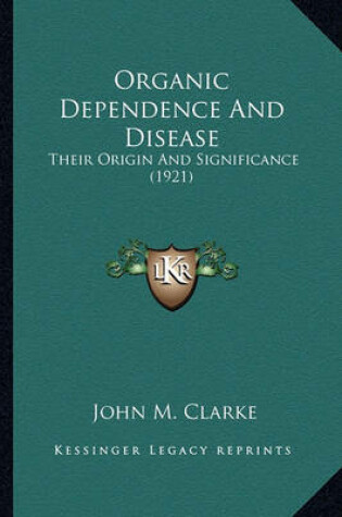 Cover of Organic Dependence and Disease Organic Dependence and Disease