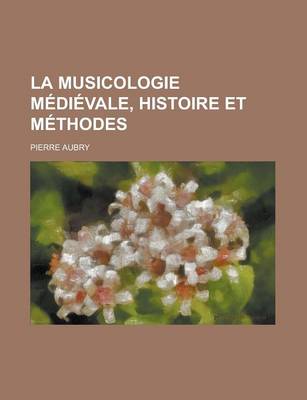 Book cover for La Musicologie Medievale, Histoire Et Methodes