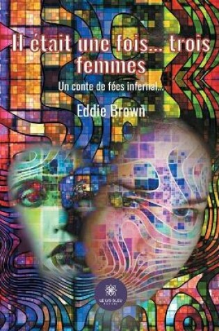 Cover of Il était une fois... trois femmes