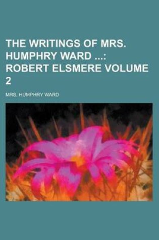 Cover of The Writings of Mrs. Humphry Ward Volume 2