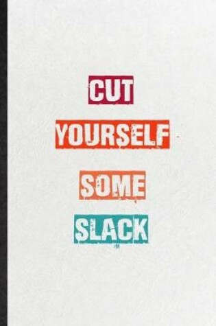 Cover of Cut Yourself Some Slack