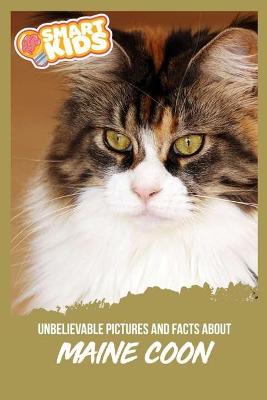 Book cover for Unbelievable Pictures and Facts About Maine Coon