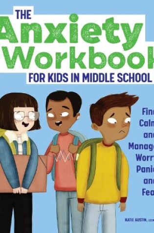 Cover of The Anxiety Workbook for Kids in Middle School