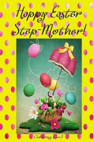 Cover of Happy Easter Step-Mother! (Coloring Card)