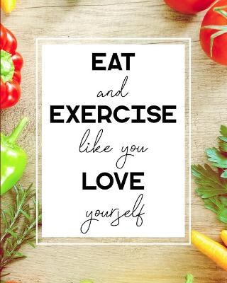 Book cover for Eat and Exercise Like You Love Yourself