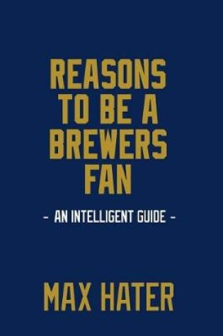 Cover of Reasons To Be A Brewers Fan