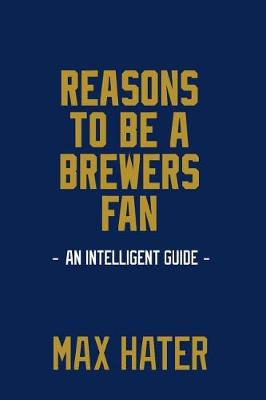 Book cover for Reasons To Be A Brewers Fan