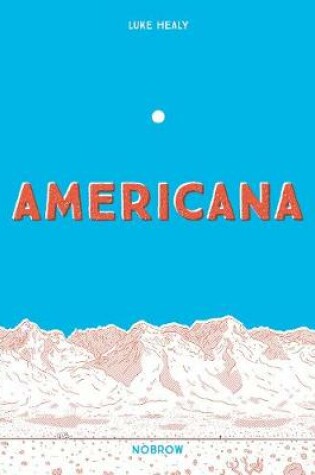 Cover of Americana (And the Act of Getting Over It.)