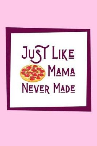 Cover of Just Like Mama Never Made