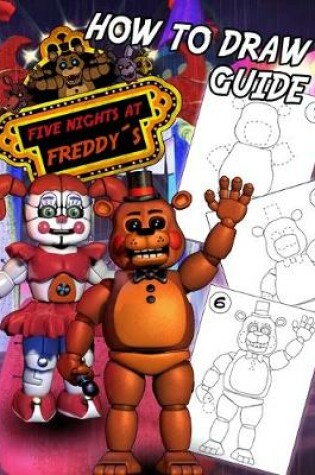 Cover of Five Nights At Freddy's How To Draw Guide