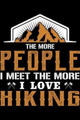 Cover of The More People I Meet the More I Love Hiking