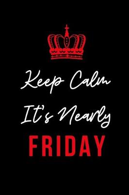 Book cover for Keep Calm It's Nearly Friday