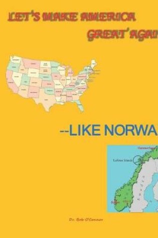 Cover of Let's Make America Great--Like Norway