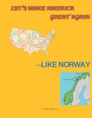 Book cover for Let's Make America Great--Like Norway