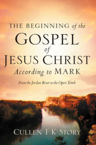 Cover of The Beginning of the Gospel of Jesus Christ According to Mark