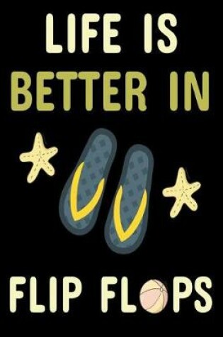 Cover of Life Is Better in Flip Flops