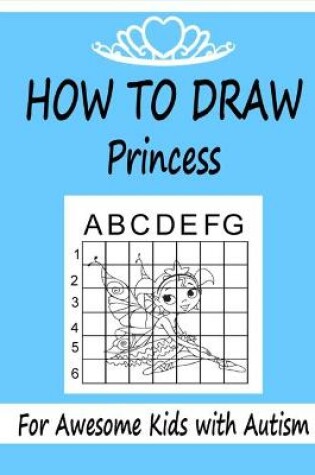 Cover of How to draw Princess for awesome kids with autism