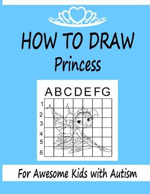 Book cover for How to draw Princess for awesome kids with autism