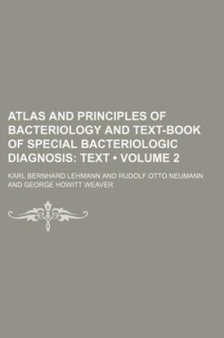 Cover of Atlas and Principles of Bacteriology and Text-Book of Special Bacteriologic Diagnosis (Volume 2); Text