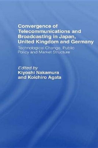 Cover of Convergence of Telecommunications and Broadcasting in Japan, United Kingdom and Germany