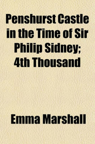 Cover of Penshurst Castle in the Time of Sir Philip Sidney; 4th Thousand