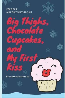 Book cover for Big Thighs, Chocolate Cupcakes, and My First Kiss