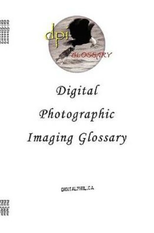 Cover of The Digital Photographic Imaging Glossary