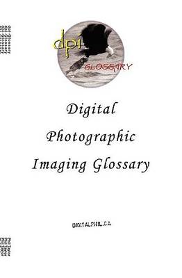 Book cover for The Digital Photographic Imaging Glossary